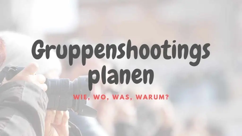 Gruppenshootings planen