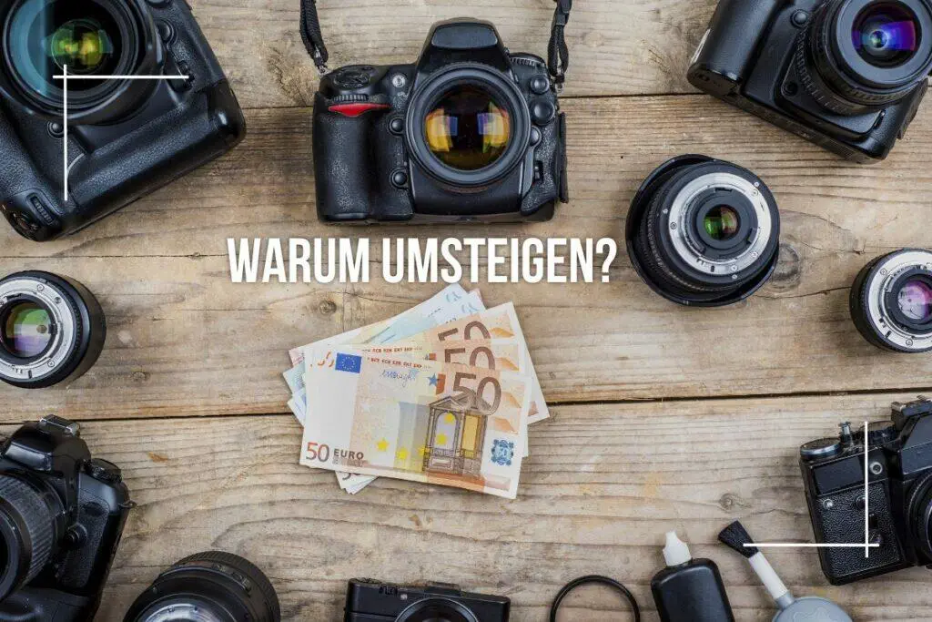 Warum man das Kamerasystem wechselt